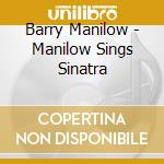 Barry Manilow - Manilow Sings Sinatra cd