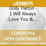 Dolly Parton - I Will Always Love You & Other cd musicale di Dolly Parton