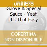 G.love & Special Sauce - Yeah It's That Easy cd