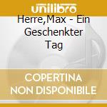 Herre,Max - Ein Geschenkter Tag cd