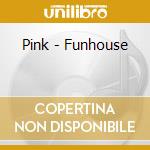 Pink - Funhouse cd musicale di Pink