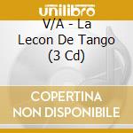 V/A - La Lecon De Tango (3 Cd) cd musicale di V/A