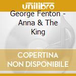 George Fenton - Anna & The King cd musicale di George Fenton
