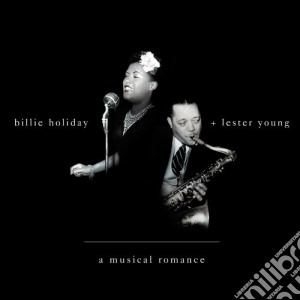 Billie Holiday / Lester Young - A Musical Romance cd musicale di Billie Holiday / Lester Young