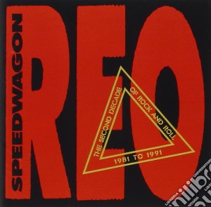 Reo Speedwagon - The Second Decade Of Rock And Roll 1981 To 1991 cd musicale di Reo Speedwagon