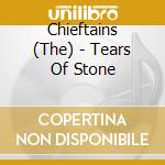 Chieftains (The) - Tears Of Stone cd