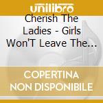 Cherish The Ladies - Girls Won'T Leave The Boys Alone cd