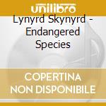 Lynyrd Skynyrd - Endangered Species cd musicale di Lynyrd Skynyrd