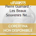 Pierre Guimard - Les Beaux Souvenirs Ne Meurent Jamais cd musicale di Pierre Guimard