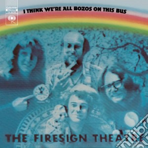 Firesign Theatre - I Think We're All Bozos On The cd musicale di Firesign Theatre