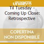 Til Tuesday - Coming Up Close: Retrospective cd