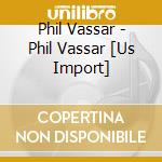 Phil Vassar - Phil Vassar [Us Import] cd