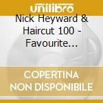 Nick Heyward & Haircut 100 - Favourite Songs - The Best Of cd