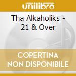 Tha Alkaholiks - 21 & Over cd