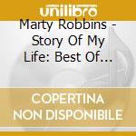 Marty Robbins - Story Of My Life: Best Of 1952-65 cd musicale di Marty Robbins