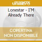 Lonestar - I'M Already There cd