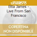 Etta James - Live From San Francisco cd