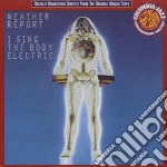 Weather Report - I Sing The Body Electric cd