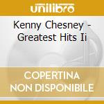 Kenny Chesney - Greatest Hits Ii cd