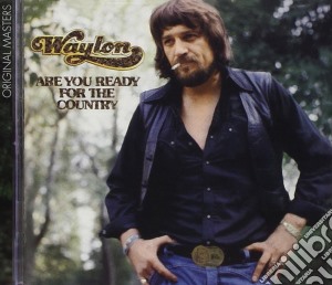 Waylon Jennings - Are You Ready For The Country cd musicale di Waylon Jennings