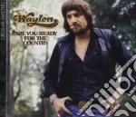 Waylon Jennings - Are You Ready For The Country cd