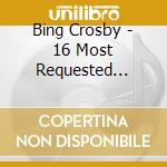 Bing Crosby - 16 Most Requested Songs cd