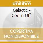 Galactic - Coolin Off cd