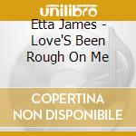 Etta James - Love'S Been Rough On Me cd