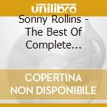 Sonny Rollins - The Best Of Complete Recordings cd musicale di Sonny Rollins