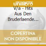 V/a - Hits Aus Den Bruderlaende (3 Cd) cd musicale di V/a