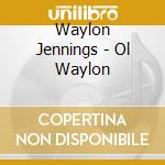 Waylon Jennings - Ol Waylon cd