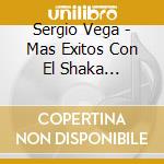 Sergio Vega - Mas Exitos Con El Shaka (Cd+Dvd) cd