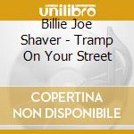 Billie Joe Shaver - Tramp On Your Street cd