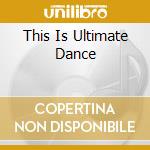 This Is Ultimate Dance cd