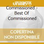Commissioned - Best Of Commissioned cd musicale di Commissioned