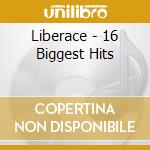 Liberace - 16 Biggest Hits cd musicale di Liberace