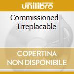 Commissioned - Irreplacable cd