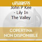John P Kee - Lily In The Valley cd
