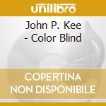 John P. Kee - Color Blind cd