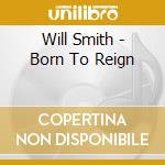 Will Smith - Born To Reign cd