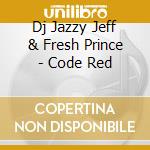 Dj Jazzy Jeff & Fresh Prince - Code Red cd