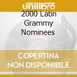 2000 Latin Grammy Nominees cd