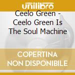 Ceelo Green - Ceelo Green Is The Soul Machine cd musicale di Ceelo Green
