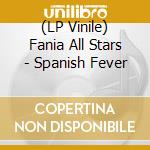 (LP Vinile) Fania All Stars - Spanish Fever vinile