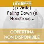 (lp Vinile) Falling Down (a Monstrous Psychedelic Bu cd