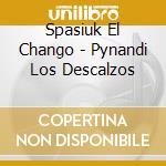 Spasiuk El Chango - Pynandi Los Descalzos cd
