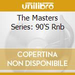The Masters Series: 90'S Rnb cd