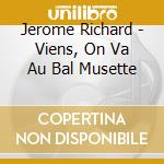 Jerome Richard - Viens, On Va Au Bal Musette cd