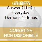 Answer (The) - Everyday Demons 1 Bonus cd
