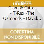 Glam & Glitter - T-Rex -The Osmonds - David Bowie ?. cd